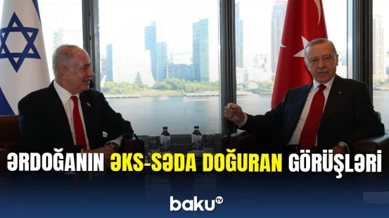 Ərdoğan İsrail və İtaliya Baş nazirləri ilə görüşdü: Nyu-Yorkda mühüm müzakirə