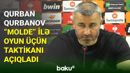 Qurban Qurbanov "Molde" ilə matç üçün taktikadan danışdı