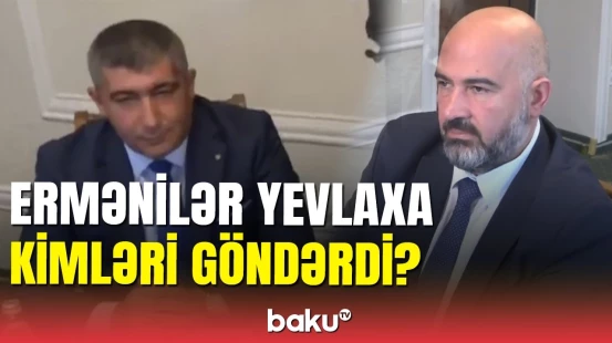 Tarixi görüşün heyəti: Yevlax görüşünə gələn ermənilər kimlərdir?