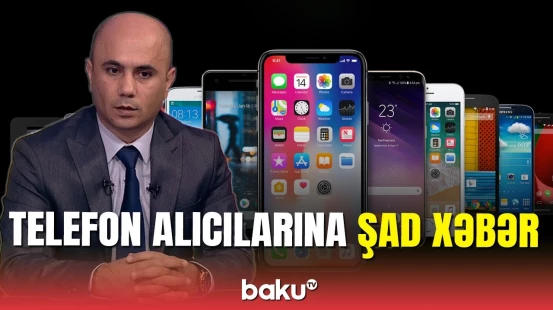 Mobil telefonlar ucuzlaşır? - qiymətlərdəki dəyişiklik açıqlandı