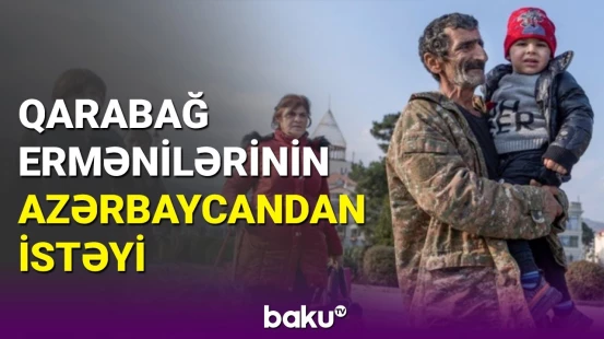 Erməni sakinlər Azərbaycandan nə istəyir?