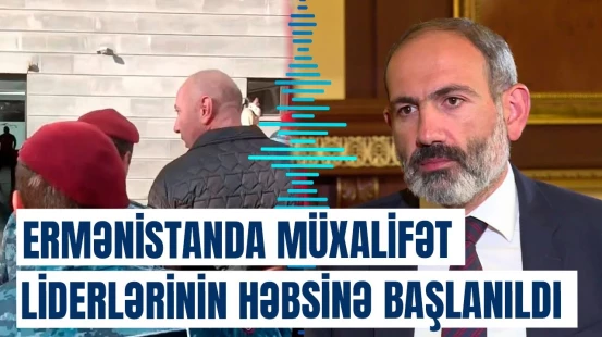 Paşinyana etiraz edənlər həbs ediləcək: müxalifət liderləri təhlükədə
