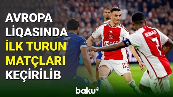 Avropa Liqasında ilk turun oyunlarına yekun vurulub