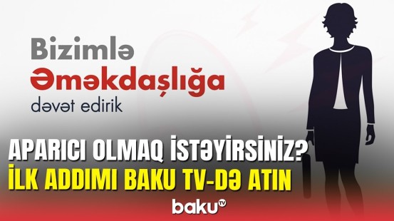 Baku TV-də çalışmaq şansı: Bu sayta daxil olaraq CV-nizi göndərin