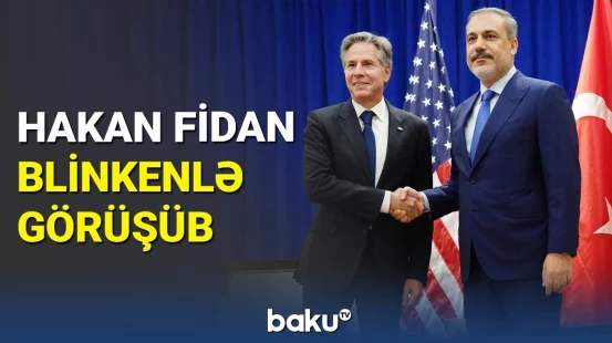 Hakan Fidan ilə Blinken ABŞ-də görüşüb