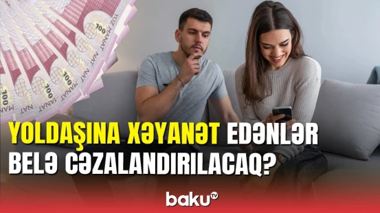 Həyat yoldaşına xəyanət edənlərə bu cəza veriləcək?