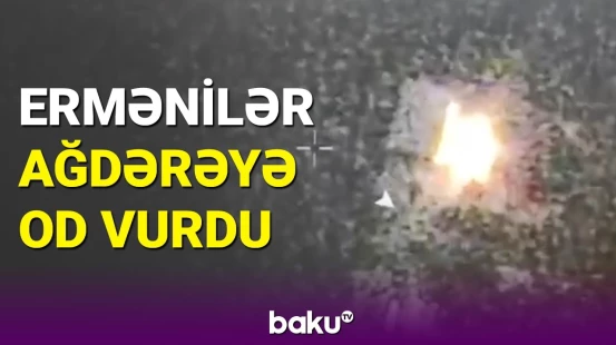 MN-dən yeni görüntülər: Ağdərədən qaçan ermənilər evləri yandırdı