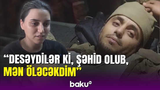 Öldüyü deyilən hərbçimizin möcüzəvi qayıdışı: ailəsi Baku TV-yə danışdı