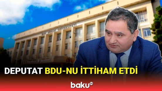 Millət vəkili: Bu universitetlər necə rəqabət apara bilər?