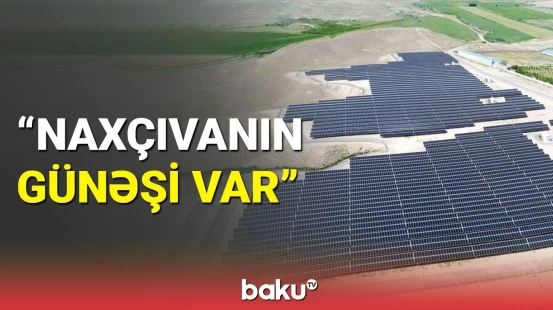 Naxçıvanda alternativ enerji: yaşıl enerjinin mənbəyi