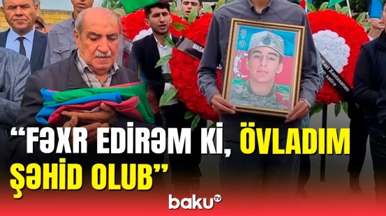 Masallının 19 yaşlı şəhidi dəfn edildi: atasından şəhid oğlu barədə duyğulu sözlər