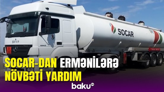 SOCAR daha 32 ton yanacağı Qarabağa göndərdi: Qarabağ ermənilərinə yardım