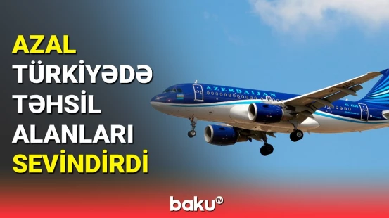 AZAL açıqlama yaydı: Türkiyədə təhsil alan azərbaycanlılara şad xəbər