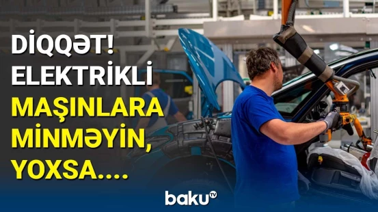 Elektrikli avtomobillər təhlükəlidir? - yeni nəsil nəqliyyat vasitələri ilə bağlı bilinməyənlər