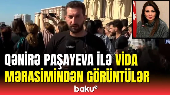 Qənirə Paşayeva ilə vida mərasimi keçirilir