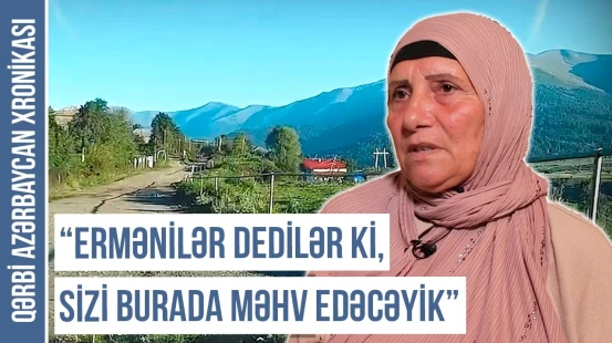 "Ermənilərdən qorumaq üçün qızımla oğlumu kartofun arasında gizlətdim" | QƏRBİ AZƏRBAYCAN XRONİKASI