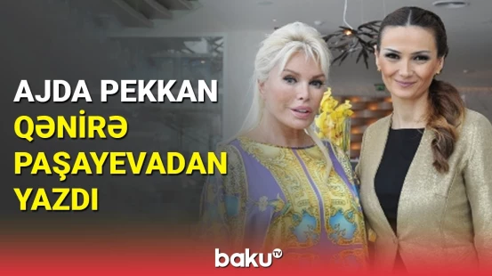 Ajda Pekkan Qənirə Paşayeva ilə bağlı paylaşım edib