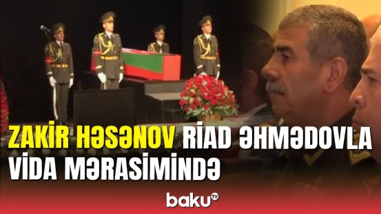 Milli Qəhrəman Riad Əhmədovla vida: Zakir Həsənov mərasimdə iştirak edir