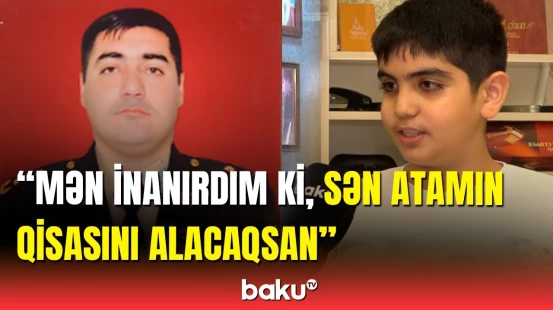 Şəhid övladı: Özü gələ bilməsə də, dostları ilə söz verdiyi xəncəri çatdırdı