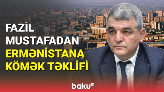 Fazil Mustafadan Qərbi Azərbaycan İcmasına Ermənistan vətəndaşlığı ilə bağlı təklif