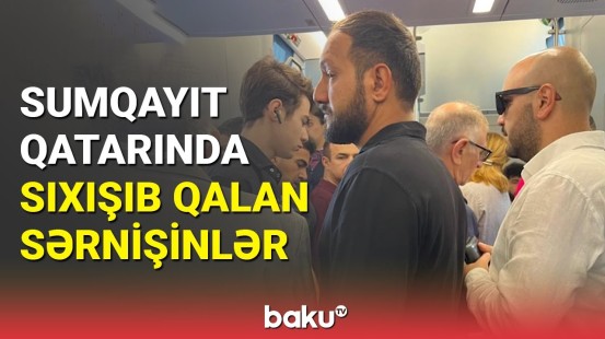 Son dəqiqə: Bakı-Sumqayıt qatarında nə baş verir ?