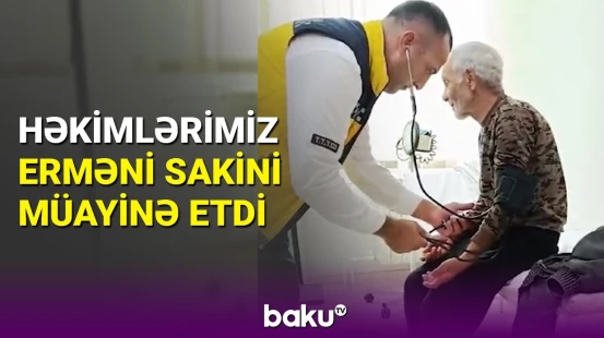 Xankəndidə ilk erməni sakinə tibbi xidmət göstərildi