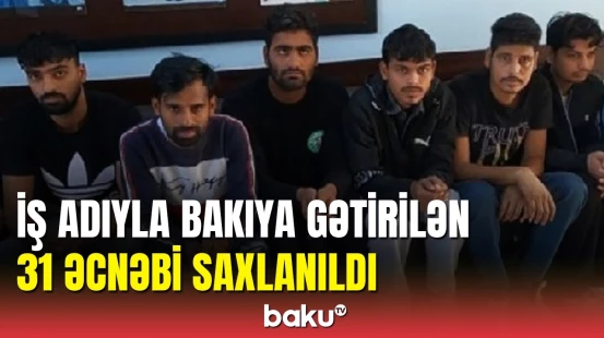 DMX və DTX əməliyyat keçirdi: 31 qanunsuz miqrant saxlanıldı