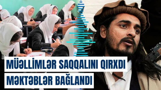 “Taliban”dan radikal qərar: müəllimlərin saqqalını qırxması məktəbləri bağlatdırdı