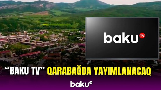"Baku TV" Qarabağda yayıma başlayacaq