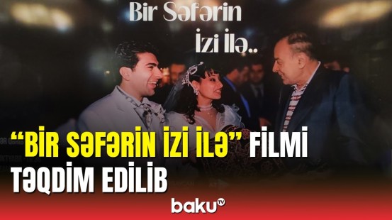 "Bir səfərin izi ilə" filminin təqdimat mərasimi keçirilib