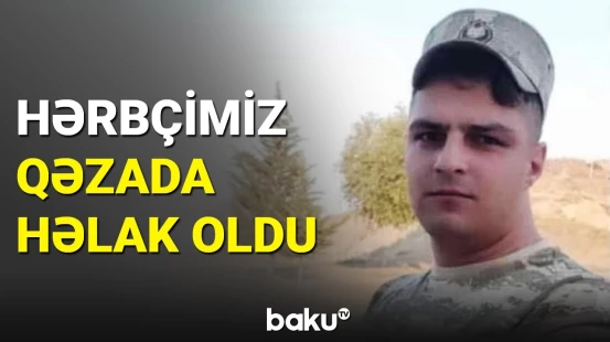 Azərbaycan Ordusunun hərbçisi Füzulidə yol qəzasında həlak oldu
