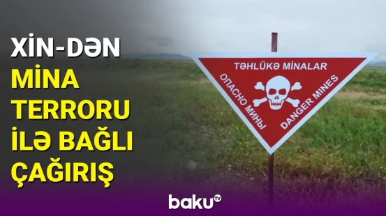 XİN mina terroru ilə bağlı paylaşım etdi