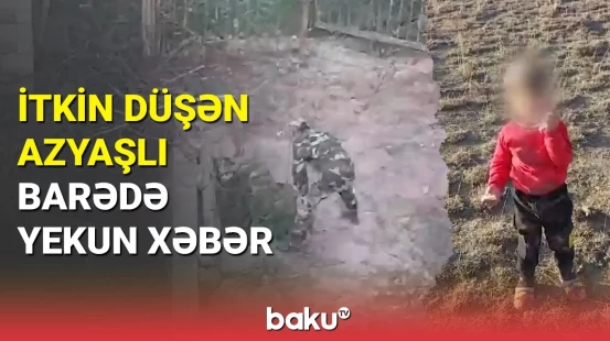 FHN-dən məlumat: Ağstafada itkin düşən 3 yaşlı uşaq tapıldı?