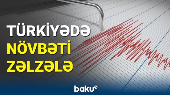 Türkiyədə zəlzələ oldu: dağıntı və tələfat barədə məlumat verilməyib