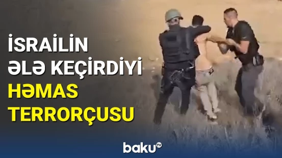 HƏMAS üzvü İsrail hərbçilərinin əlinə keçdi