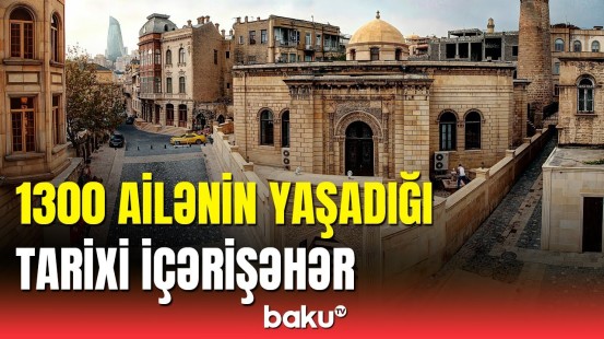 İdarə sədri açıqladı: "İçərişəhər"də son illər turistlər üçün uyğun şərait yaradılıb