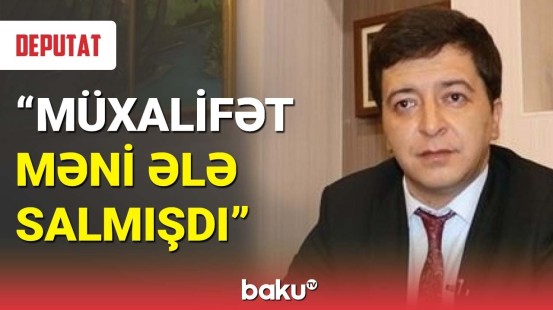 Deputat Qarabağ zəfərinə müxalifətin reaksiyasından danışdı