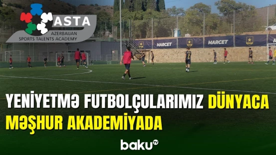 ASTA-nın dəstəyi ilə 15 futbolçumuz MARCET akademiyasında məşq edəcək