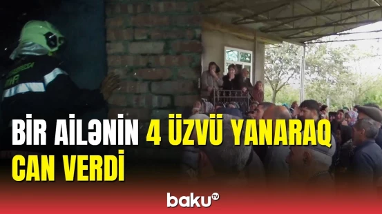 Hacıqabulda güclü yanğın: bir ailənin 4 üzvü öldü