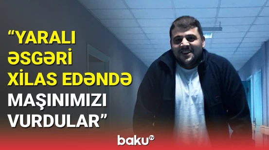 Bir həkimin qazilik hekayəsi: Əlil olsam da, yenə də cəbhəyə gedərəm