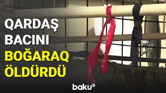 Binəqədidə dəhşətli qətl: Baş Prokurorluqdan hadisə ilə bağlı təcili açıqlama