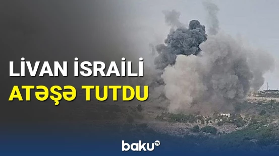 İsrail ərazisi Livandan minaatanlardan atəşə tutulub