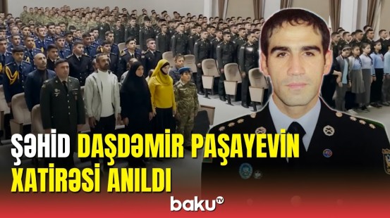 Şəhid Daşdəmir Paşayevin xatirəsinə həsr olunan anım mərasimi keçirilib