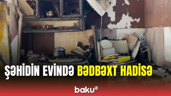 Naxçıvanda şəhid ailəsinin evi yandı: Zərərçəkən danışdı