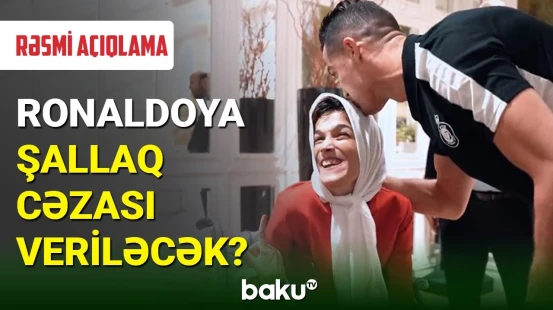 Kriştiano Ronaldoya şallaq cəzası verilməsi ilə bağlı rəsmi açıqlama
