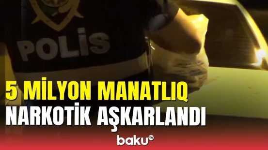 DİN-dən 5 milyonluq narkotik əməliyyatı: 53 nəfər saxlanılıb
