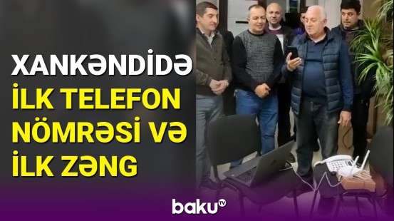 Xankəndidə tarixi anlar: ilk telefon zəngi səsləndi