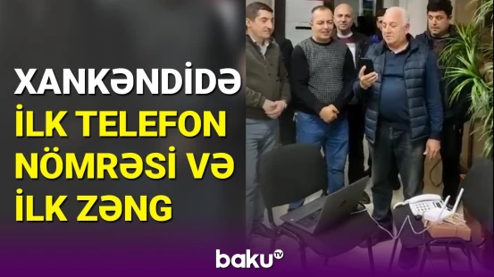 Xankəndidə tarixi anlar: ilk telefon zəngi səsləndi