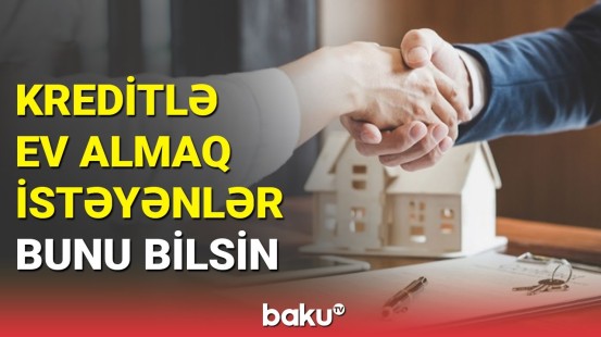 Ev sahibi olmağın cibə uyğun yolları: ekspertdən vacib məsləhət