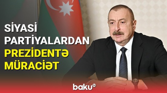 Siyasi partiyalar Prezident İlham Əliyevə müraciət ünvanladı